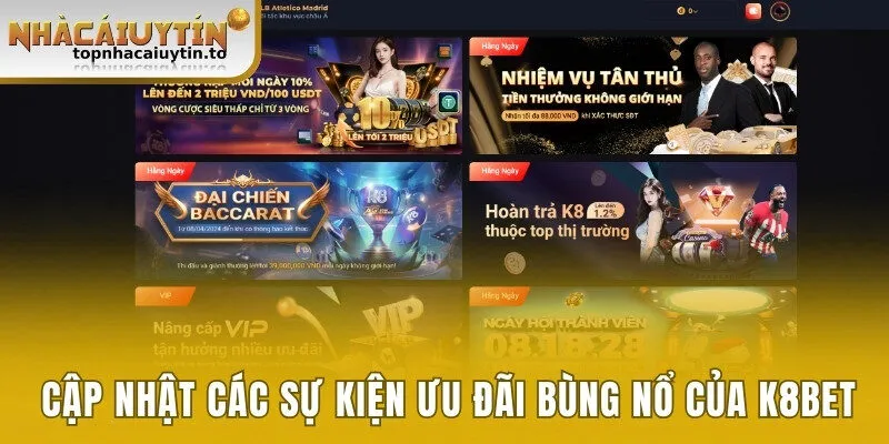 Cập nhật các sự kiện ưu đãi bùng nổ của K8bet