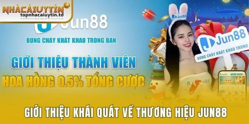 Giới thiệu khái quát nhất về thương hiệu Jun88