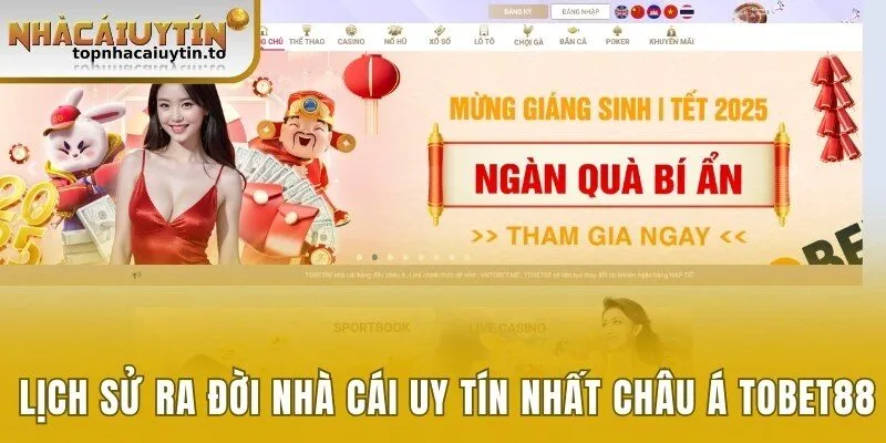 Lịch sử ra đời nhà cái uy tín nhất châu Á Tobet88