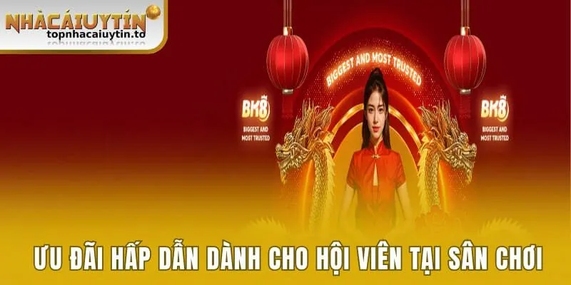 Ưu đãi hấp dẫn dành cho hội viên tham gia sân chơi