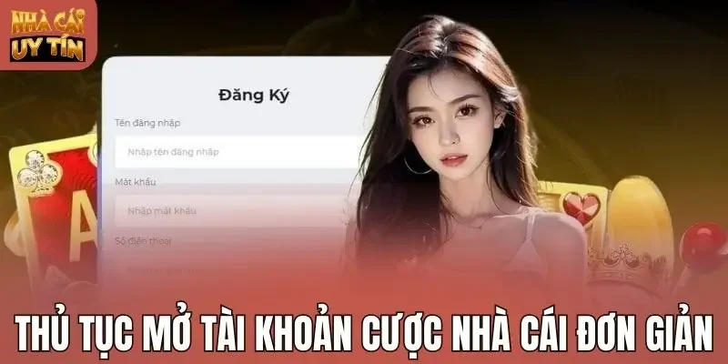 Thủ tục mở tài khoản cược nhà cái đơn giản